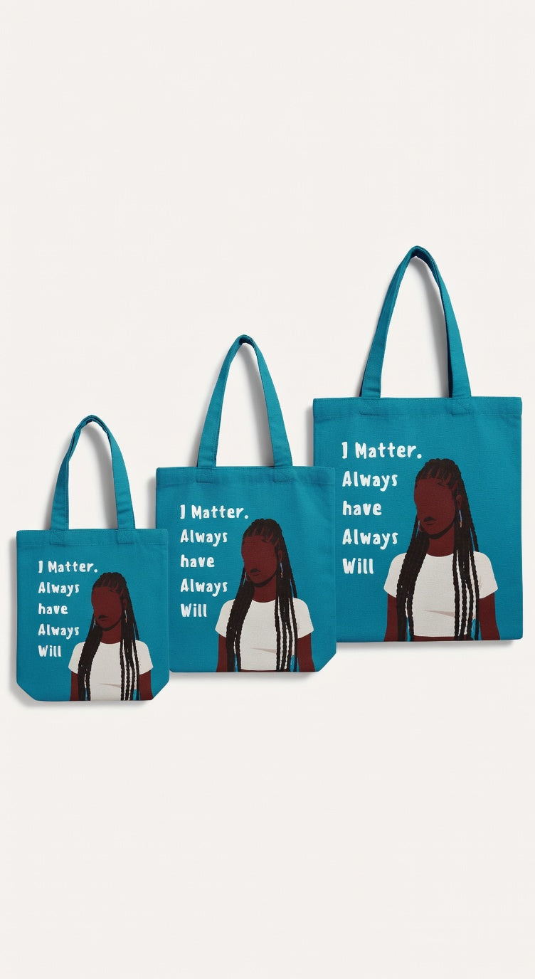 I Matter, Always Have Tote Bag