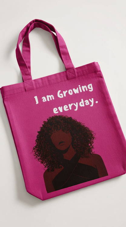I am Growing Everyday Tote Bag