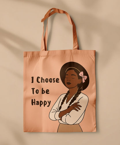 I Choose To Be Happy Tote Bag