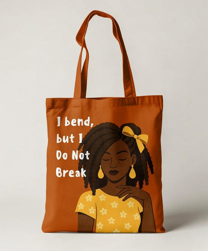 I Bend But I Do Not Break Tote Bag